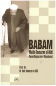 Babam Molla Ramazan El-Buti; Hayatı - Düşünceleri - Mücadelesi