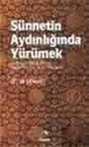 Sünnetin Aydınlığında Yürümek & Hz.Peygamber'in Dilinden 100 İşaret