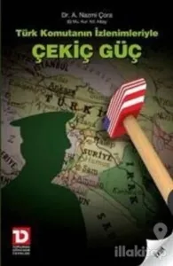 Türk Komutanın İzlenimleriyle Çekiç Güç