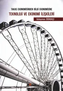Takas Ekonomisinden Bilgi Ekonomisine Teknoloji Ve Ekonomi İlişkileri