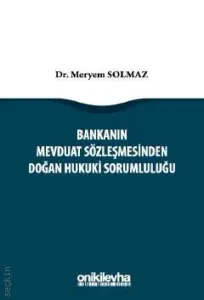 Bankanın Mevduat Sözleşmesinden Doğan Hukuki Sorumluluğu