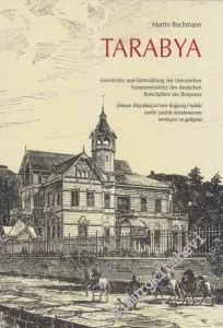 Tarabya: Alman Büyükelçisi'nin Boğaziçi'ndeki Tarihi Yazlık Rezidansının Tarihçesi ve Gelişimi -        2003