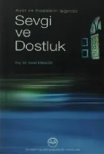 Ayet Ve Hadislerin Işığında Sevgi Ve Dostluk Ayet Ve Hadislerin Işığında Sevgi Ve Dostluk