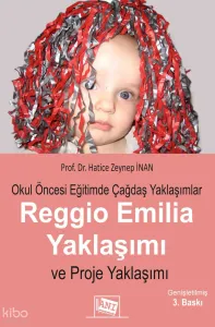 Okul Öncesi Eğitimde Çağdaş Yaklaşımlar Reggio Emila Yaklaşımı ve Proje Yaklaşımı
