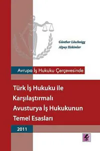 Türk İş Hukuku ile Karşılaştırmalı Avusturya İş Hukukunun Temel Esasları 2011; Avrupa İş Hukuku Çerçevesinde
