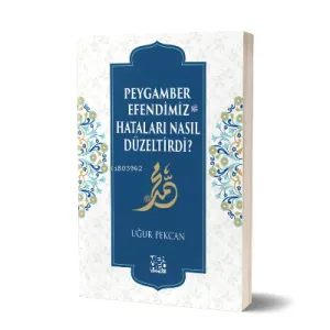 Peygamber Efendimiz (sav) Hataları Nasıl Düzeltirdi?