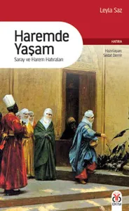 Haremde Yaşam; Saray ve Harem Hatıraları