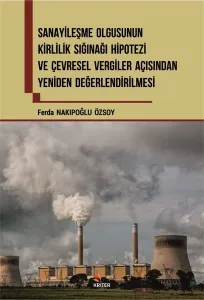 Sanayileşme Olgusunun Kirlilik Sığınağı Hipotezi ve Çevresel Vergiler Açısından; Yeniden Değelendirilmesi