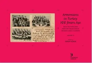 Armenians in Turkey 100 Years Ago With the Postcards from the Collection of Orlando Carlo Calumeno 2