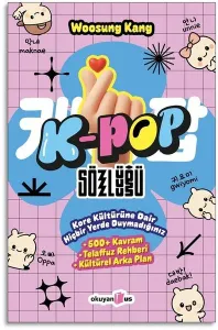 K POP SÖZLÜĞÜ KORE KÜLTÜRÜNE DAİR