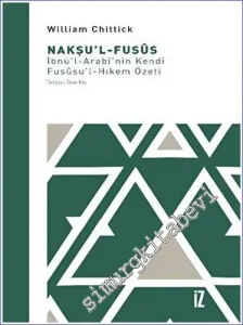 Nakşul-Füsus: İbnül-Arab'i'nin Kendi Füsusul Hikem Özeti -         2023