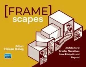 Framescapes: Architectural Graphic Narratives from Eskişehir and Beyond