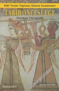 Tarihöncesi Ege : Eski Yunan Toplumu Üstüne İncelemeler -