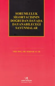 Sorumluluk Sigortacısının Doğrudan Davada Dayanabileceği Savunmalar