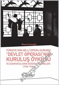 Türkiye'nin Milli Opera Kurumu Devlet Operası'nın Kuruluş Öyküsü ve Edebiyatçıların Değerlendirmeleri (1936-1941) -         2023