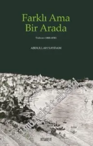 Farklı Ama Bir Arada : Trabzon (1800 - 1850) -
