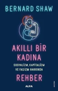 Akıllı Bir Kadına Rehber; Sosyalizm Kapitalizm ve Faşizm Hakkında