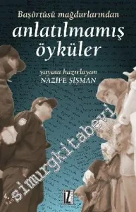 Başörtüsü Mağdurlarından Anlatılmamış Öyküler  -        1998