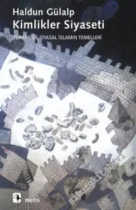 Kimlikler Siyaseti: Türkiye’de Siyasal İslamın Temelleri -