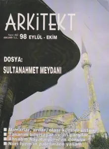 Arkitekt Mimarlık Şehircilik Turizm Dergisi - Dosya: Sultanahmet Meydanı - Mimarlar, Arılar, Olası Kentler Üstüne - Tasarım Bilgisayar ve Ön Yargılar - Ahşabın Hayata Yeniden Dönüşü - Nuri İyem'in Paletinden Yaşam - 462      Eylül - Ekim