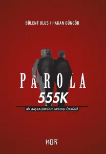 Parola 555K; Bir Başkaldırının Sıradışı Öyküsü