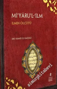 Mi‘yâru'l-İlm: İlmin Ölçütü TIPKIBASIM -         2013