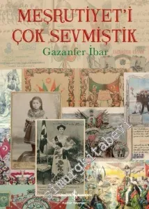 Meşrutiyet'i Çok Sevmiştik CİLTLİ -        2019