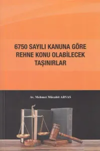 6750 Sayılı Kanuna Göre Rehne Konu Olabilecek Taşınırlar