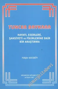 Tuncer Baykara: Hayatı, Eserleri, Şahsiyeti ve Fikirlerine Dair Bir Araştırma -        1997