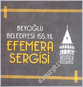 Efemera Sergisi: Beyoğlu Belediyesi 155. Yıl -        2012