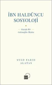 İbn Haldüncu Sosyoloji; Kayıp Bir Geleneğin İhyası