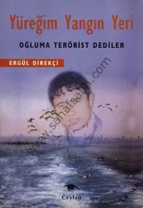 Yüreğim Yangın Yeri Oğluma Terörist Dediler