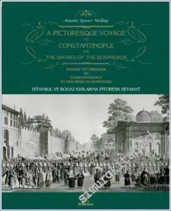 İstanbul ve Boğaz Kıyılarına Pitoresk Seyahat = A Picturesque Voyage to Constantinople and the Shores of the Bosphorus = Voyage Pittoresque de Constantinople et des Rives du Bosphore CİLTLİ ÖZEL BASKI -         2023