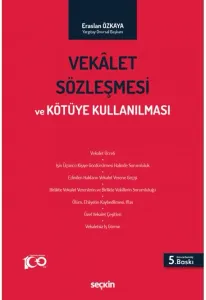 Vekâlet Sözleşmesi ve Kötüye Kullanılması