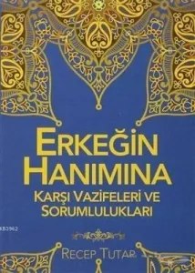 Erkeğin Hanımına Karşı Vazifeleri ve Sorumlulukları
