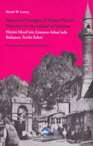 Historical Vestiges of Niyazi Mısri's Presence on the Island of Limnos - Niyazi Mısri'nin Limnos Adası'nda Bulunan Tarihi İzleri