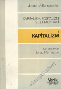 Kapitalizm Sosyalizm ve Demokrasi Cilt 1 -
