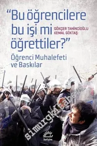 Bu Öğrencilere Bu İşi mi Öğrettiler: Öğrenci Muhalefeti ve Baskılar -