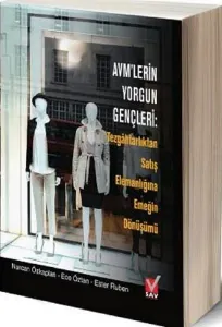 AVM'lerin Yorgun Gençleri; Tezgahtarlıktan Satış Elemanlığına Emeğin Dönüşümü