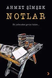Notlar; İki yalnızdan geriye kalan...
