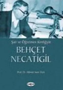 Şair ve Öğretmen Kimliğiyle| Behçet Necatigil