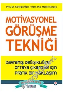 Motivasyonel Görüşme Tekniği - Davranış Değişikliğini Ortaya Çıkarmak için Pratik bir Yaklaşım -         2023