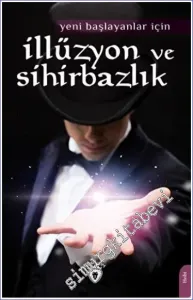İllüzyon ve Sihirbazlık : Yeni Başlayanlar İçin -         2022