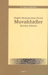 Mağrip Medeniyetinin Zirvesi Muvahhidler; Kuruluş Dönemi