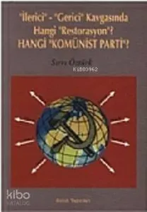 İlerici-Gerici Kavgasında Hangi Restorasyon?; Hangi Komünist Parti?