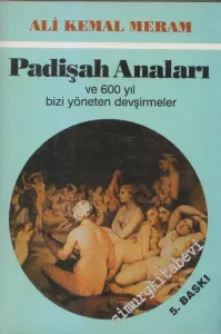 Padişah Anaları ve 600 Yıl Bizi Yöneten Devşirmeler -        1997