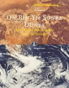 10.000 Yıl Sonra Dünya; İklim Felaketi Tartışmalarına Farklı Bir Yaklaşım
