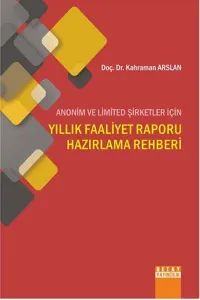 Anonim ve Limited Şirketler için Yıllık Faaliyet Raporu Hazırlama Rehberi Anonim ve Limited Şirketler için Yıllık Faaliyet Raporu Hazırlama Rehberi