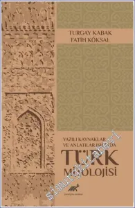 Türk Mitolojisi : Yazılı Kaynaklar ve Anlatılar Işığında -         2023