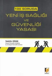 100 Soruda Yeni İş Sağlığı ve Güvenliği Yasası
